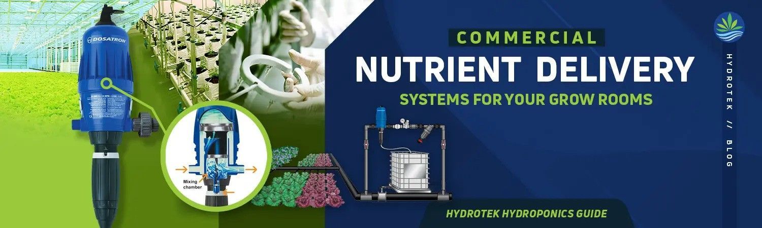 Commercial Nutrient Delivery Systems For Your Commercial Grow Rooms